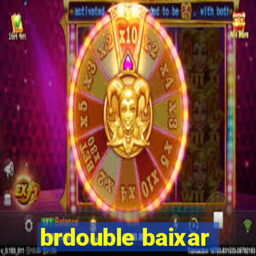 brdouble baixar